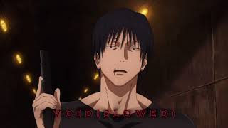 VOID(SLOWED) - [TOJI ZENIN AMV]