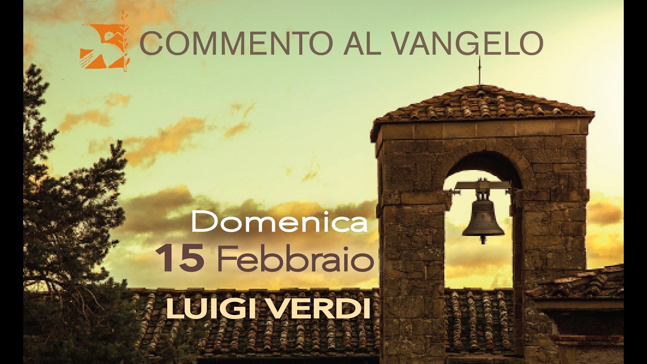 Domenica 15 febbraio, commento al vangelo di Luigi Verdi