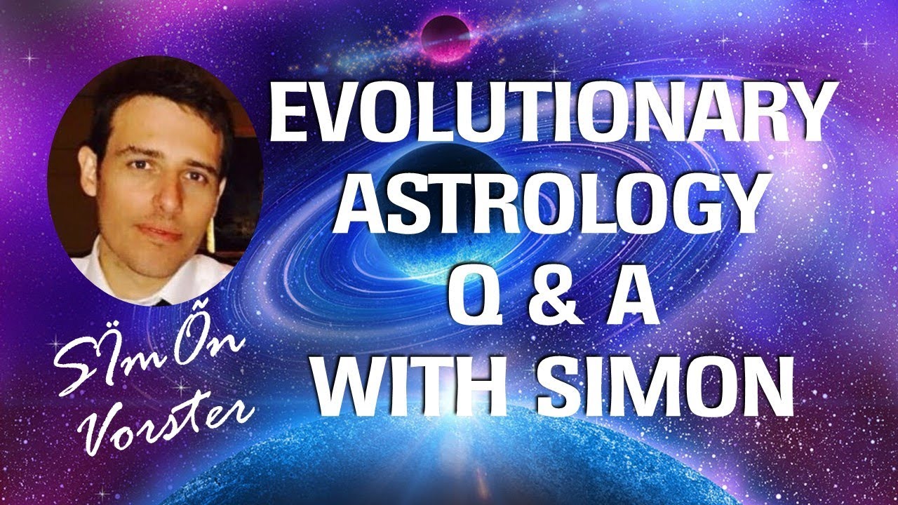 SÏmÕn Vorster - EVOLUTIONARY ASTROLOGY Q & A WITH SIMON
