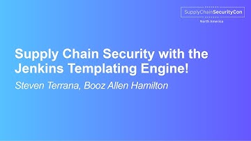 Supply Chain Security with the Jenkins Templating Engine! - Steven Terrana, Booz Allen Hamilton