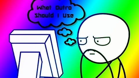 Which Outro should I Use