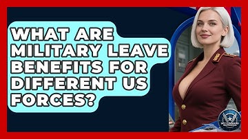 What Are Military Leave Benefits For Different US Forces? - Sky Command Brotherhood