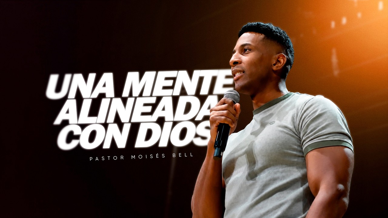 UNA MENTE ALINEADA CON DIOS| Pastor Moisés Bell