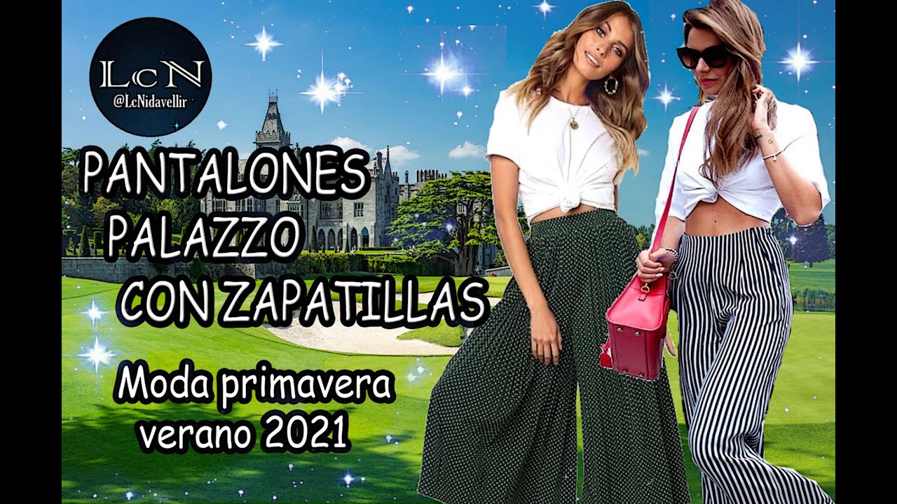 PANTALONES PALAZZO CON ZAPATILLAS DE MODA PRIMAVERA VERANO 2021 - YouTube