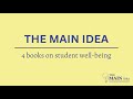 THE MAIN IDEA - 4 Books on Student Well-Being