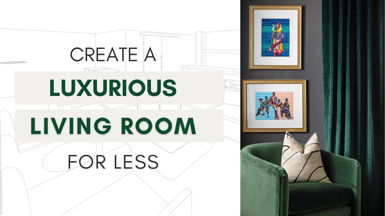 Create a Luxurious Living Room for Less - YouTube