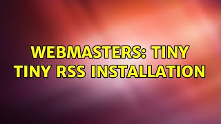 Webmasters: Tiny Tiny RSS Installation