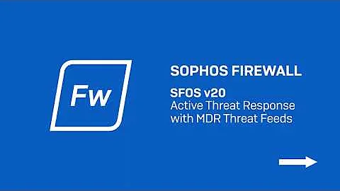 Sophos Firewall v20 Active Threat Response with MDR Threat Feeds