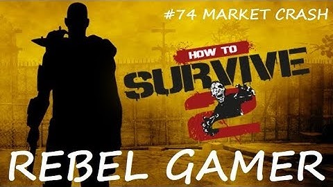 How to Survive 2 - Market Crash (#74) - XBOX ONE (HD)