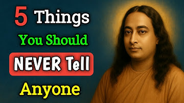 5 Things You Should Never Tell Anyone | Protect Your Energy & Inner Peace | Yogananda