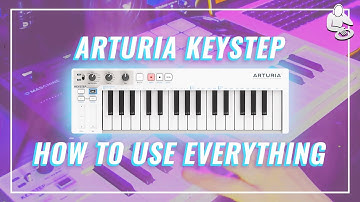 EVERY FEATURE on the ARTURIA KEYSTEP | Sequencer, Arpeggiator, Chord Mode and More! - Tutorial