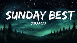 Surfaces - Sunday Best (Lyrics) feeling good like i should | 15min