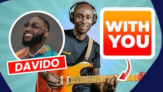 Davido With You - Guitar Lesson - Ft. Omah Lay
