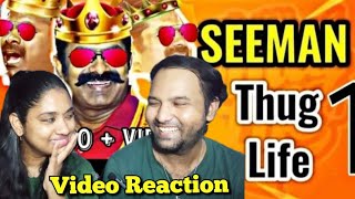 Seeman Thug Life 😎Part 1 Video Reaction😊😬😂😁| Dp Creation | Tamil Couple Reaction