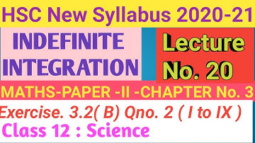 No. 20 Indefinite Integration ||  Exercise 3.2( B ) Q.2(I to IX)||12th Science- Maths-II|