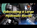 SNS 156 Part 2: Fabricating a Large Hydraulic Barrel