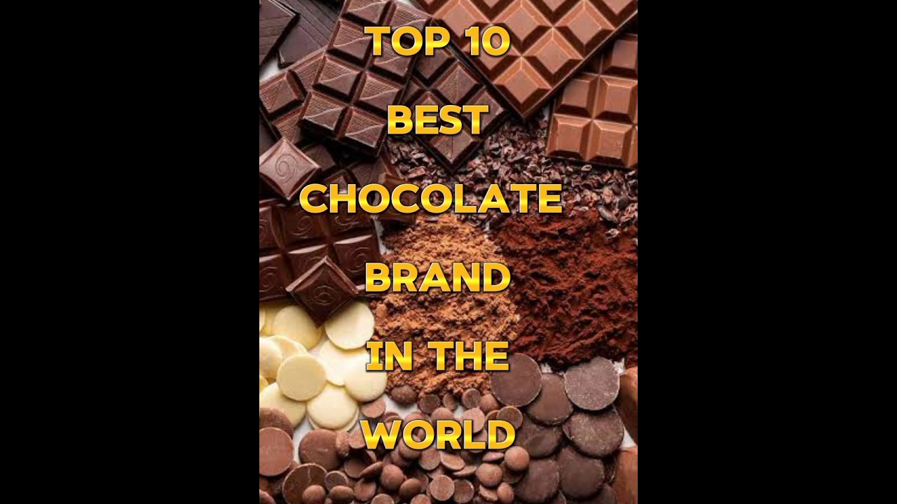 TOP 10 BEST CHOCOLATE BRAND IN THE WORLD 