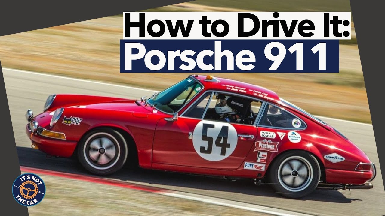 How to Drive It: Porsche 911 -- It's Not the Car #38 - YouTube