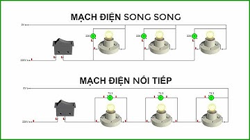 Chi Tiết Cách Đấu Mạch Điện Song Song Và Đấu Nối Tiếp