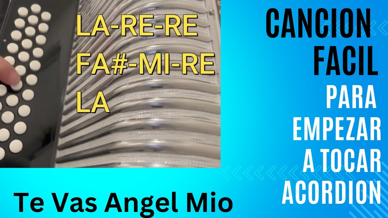 Cancion Facil Para Empesar A Tocar Acordion de Botones Te Vas Angel Mio