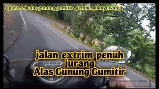 Part.2  jalan penuh liku naik turun tanjakan Alas Gunung Gumitir rute Jember_Banyuwangi