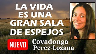 LA VIDA ES UNA GRAN SALA DE ESPEJOS  Covadonga PérezLozana