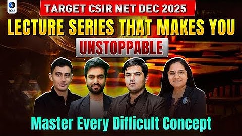Lecture Series that Makes You Unstoppable | Target CSIR NET DEC 2025