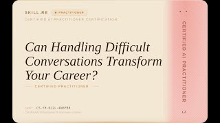 Certified AI Practitioner: Can Handling Difficult Conversations Transform Your Career