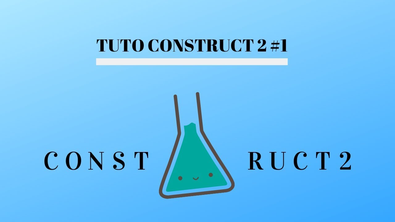 TUTO CONSTRUCT 2 #1 - YouTube