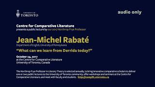 Jean-Michel Rabaté - Oct 24 2017- “What can we learn from Derrida today?”