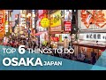 Japan travel top 6 things to do in osaka japan