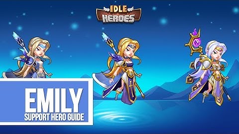 Idle Heroes - Emily - Support Hero Guide