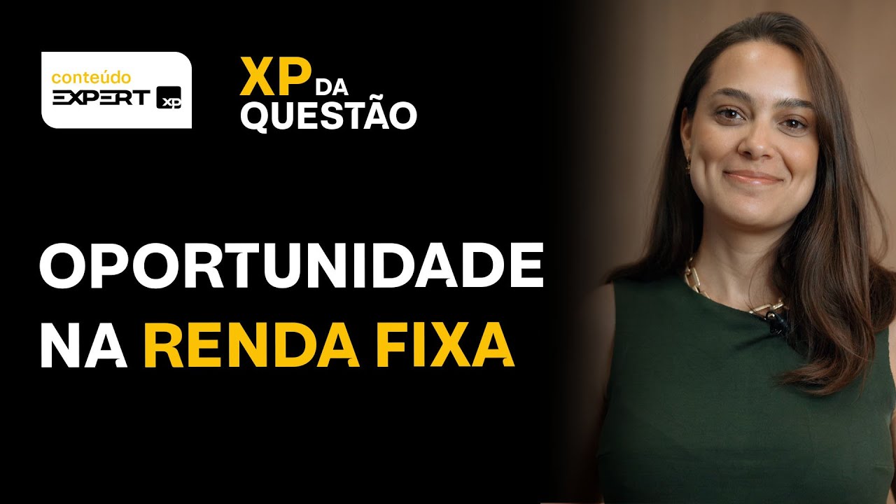 3 motivos para INVESTIR em IPCA+ na RENDA FIXA | XP da Questão