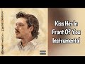 Kiss Her In Front Of You Morgan Wallen Instrumental 