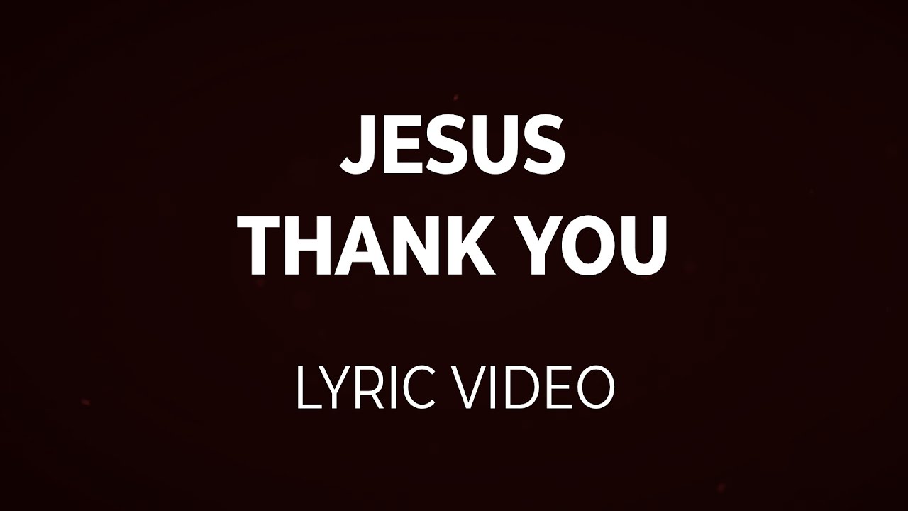 jesus-thank-you-sovereign-grace-ft-brook-hills-music-lyric-video