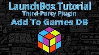 Add Games To Launchbox Database Plugin - Launchbox Tutorials