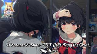 El Speaker & Skan - FLEX (feat. Fang the Great) - Nightcore