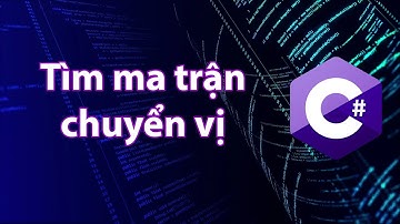 C# - Bài tập 4.21: Tìm ma trận chuyển vị
