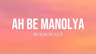 Burak Bulut - Ah Be Manolya (Sözleri/Lyrics)