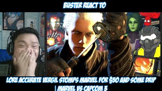 Buster Reacts to | LORE ACCURATE VERGIL STOMPS MARVEL FOR $50 AND SOME DRIP | Marvel vs Capcom 3