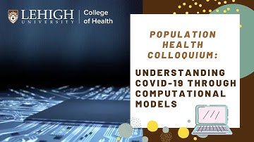 Population Health Colloquium Series: Understanding COVID-19 Through Computational Models