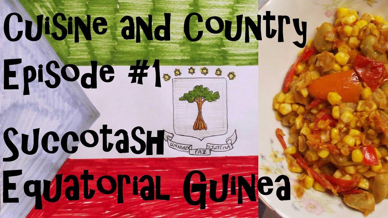 Cuisine and Country Ep 1 Succotash Equatorial Guinea Cooking