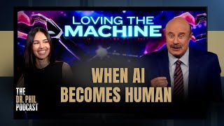 [Encore] When AI Becomes Human | EP374 | The Dr. Phil Podcast