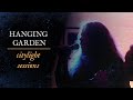 Hanging garden  citylight sessions full live concert