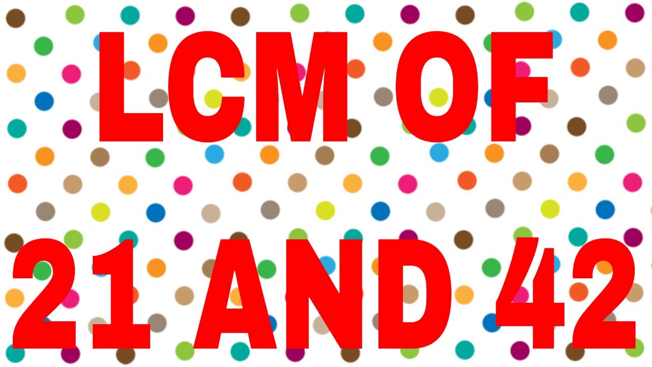 LCM Of 21 And 42 YouTube lcm-of-21-and-42-youtube