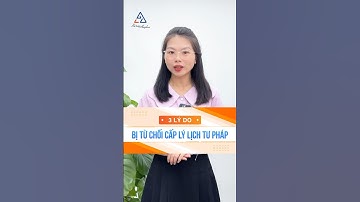 3 lý do bị từ chối cấp phiếu lý lịch tư pháp - Những trường hợp không được cấp LLTP #ketoananpha