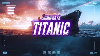 jomo kays - titanic [lyrics]