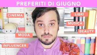 PREFERITI DI GIUGNO (Libri, Cinema, Musica, Moda, Beauty, Influencer)