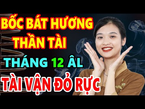 Video Hướng Dẫn Bốc Bát Hương Thần Tài Tháng 12 Âm Lịch Lộc... - youtube