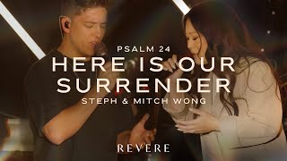 Here Is Our Surrender + Psalm 24 | Steph Wong, Mitch Wong, & REVERE (Official Live Video)